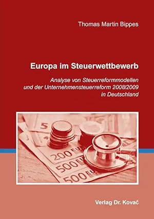 Seller image for Europa im Steuerwettbewerb, Analyse von Steuerreformmodellen und der Unternehmensteuerreform 2008/2009 in Deutschland for sale by Verlag Dr. Kovac GmbH