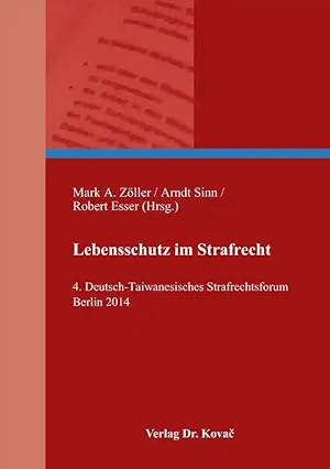 Seller image for Lebensschutz im Strafrecht, 4. Deutsch-Taiwanesisches Strafrechtsforum Berlin 2014 for sale by Verlag Dr. Kovac GmbH