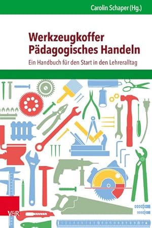 Bild des Verkufers fr Werkzeugkoffer Pdagogisches Handeln : Ein Handbuch fr den Start in den Lehreralltag zum Verkauf von AHA-BUCH GmbH