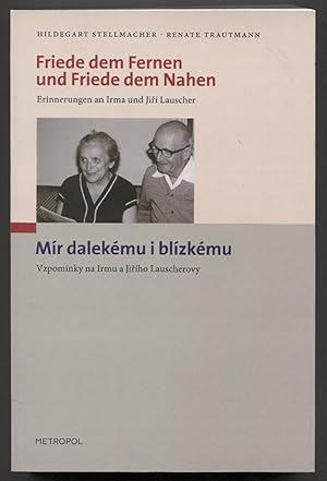 Imagen del vendedor de Friede dem Fernen und Friede dem Nahen. Erinnerungen an Irma und Jiri Lauscher / Mr dalekmu i blzkmu. a la venta por Antiquariat Neue Kritik