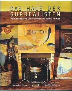 Image du vendeur pour Das Haus der Surrealisten. Der Freundeskreis um Lee Miller und Roland Penrose. mis en vente par Antiquariat Bernd Preler