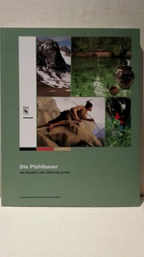 Bild des Verkufers fr Die Pfahlbauer: Am Wasser und ber die Alpen zum Verkauf von PlanetderBuecher