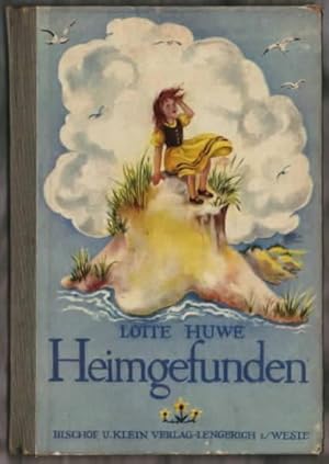 Imagen del vendedor de Heimgefunden Lotte Huwe. [Zeichngn v. Lizzie Hosaeus] a la venta por Ralf Bnschen