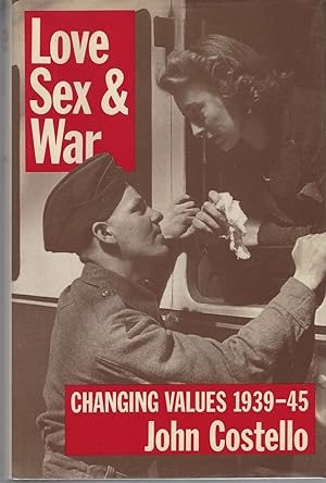 Image du vendeur pour Love, Sex and War Changing Values 1939-45 mis en vente par BYTOWN BOOKERY