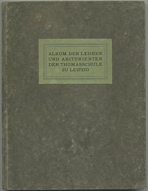 Die Lehrer der Thomasschule zu Leipzig 1832-1912. Die Abiturienten der Thomasschule zu Leipzig 18...