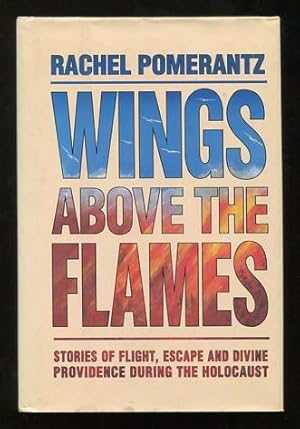 Seller image for Wings Above the Flames: Stories of Flight, Escape and Divine Providence During the Holocaust for sale by ReadInk, ABAA/IOBA