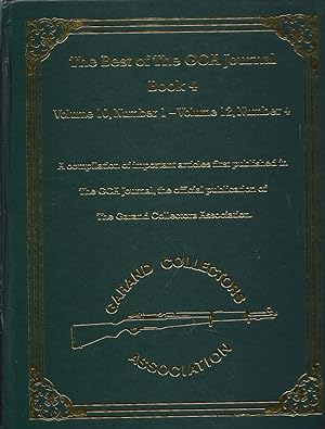 The Best of The GCA (Garand Collectors Association) Journal Book 4: Volume 10, Number 1 - Volume ...