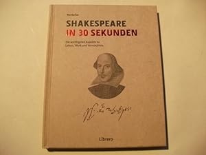 Bild des Verkufers fr Shakespeare in 30 Sekunden. Die wichtigsten Aspekte zu Leben, Werk und Vermchtnis. zum Verkauf von Ottmar Mller