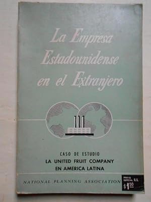 Seller image for La United Fruit Company en Amrica Latina. La United Fruit Company en Amrica Latina. Sptimo caso de estudio de la serie de la NPA acerca de la Empresa Estadounidense en el Extranjero. for sale by Carmichael Alonso Libros