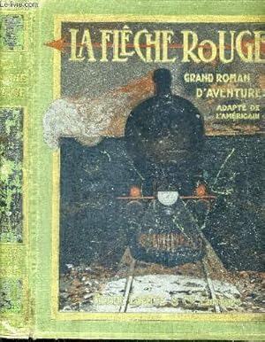 Seller image for LA FLECHE ROUGE - GRAND ROMAN D'AVENTURES AMERICAINES for sale by Le-Livre