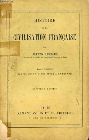 Bild des Verkufers fr HISTOIRE DE LA CIVILISATION FRANCAISE, TOME I, DEPUIS LES ORIGINES JUSQU'A LA FRONDE zum Verkauf von Le-Livre