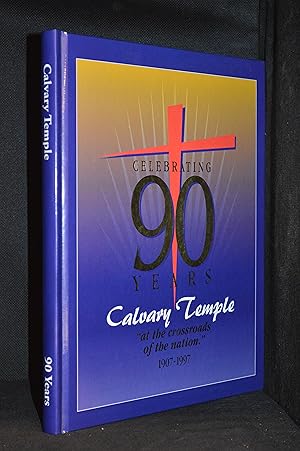 Seller image for Celebrating 90 Years Calvary Temple "At the Crossroads of the Nation" 1907-1997 for sale by Burton Lysecki Books, ABAC/ILAB