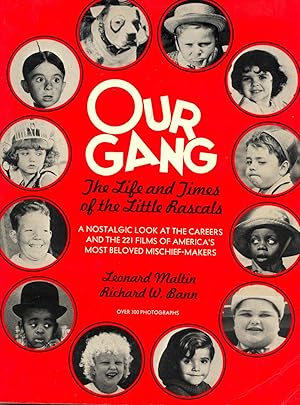 Bild des Verkufers fr Our Gang : The Life and Times of the Little Rascals ; [A Nostalgic Look at the Careers & the 221 Films of America's Most Beloved Mischief-Makers.] [Hal Roach Studios; .Path Silents; .M-G-M Silents; .M-G-M Talkies; .Television Revival; etc] zum Verkauf von Joseph Valles - Books
