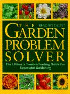 Immagine del venditore per The Garden Problem Solver : [The Ultimate Troubleshooting Guide for Successful Gardening] [Flowers; Vegetables; Herbs; Ornamental Grasses & Groundcovers; Shrubs & Vines; Trees; Fruits & Nuts; Soil & Compost; Lawns; In the Landscape; Maintenance] venduto da Joseph Valles - Books