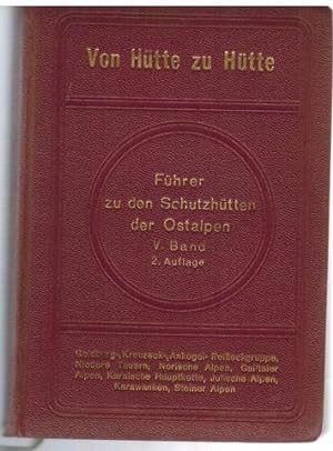 Von Hütte zu Hütte. Führer zu den Schutzhütten der Ostalpen. V. Bändchen: Goldberg-, Kreuzeck-, A...