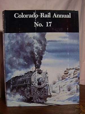 COLORADO RAIL ANNUAL NO. 17; A JOURNAL OF RAILROAD HISTORY IN THE ROCKY MOUNTAIN WEST