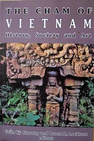 The Cham of Vietnam: History, Society & Art