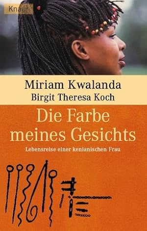 Imagen del vendedor de Die Farbe meines Gesichts : Lebensreise einer kenianischen Frau. Birgit Theresa Koch / Knaur ; 61683 a la venta por Antiquariat Buchhandel Daniel Viertel