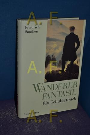 Seller image for Wandererfantasie : ein Schubertbuch. Mit Zeichn. Moritz von Schwinds und anderen zeitgenssischen Darst. for sale by Antiquarische Fundgrube e.U.