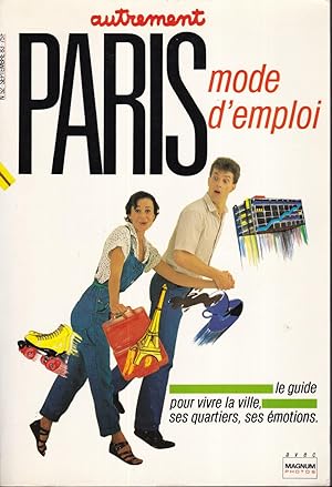 Paris mode d'emploi, le guide pour vivre la ville, ses quartiers, ses Émotions
