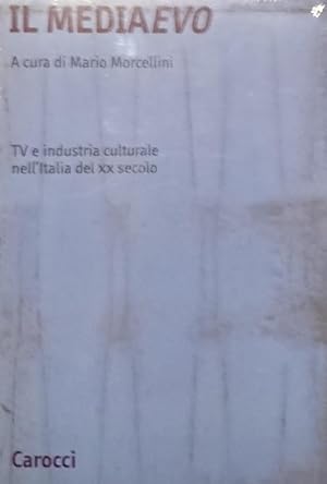 IL MEDIAEVO TV E INDUSTRIA CULTURALE NELL'ITALIA DEL XX SECOLO