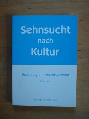 Bild des Verkufers fr Sehnsucht nach Kultur - Erziehung zur Verantwortung zum Verkauf von Antiquariat Birgit Gerl