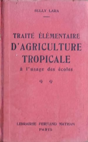 Traité élémentaire d'agriculture tropicale à l'usage des écoles