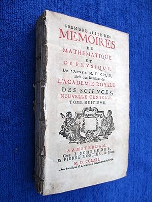 Premiere Suite des Mémoires de Mathématique et de Physique, 1754 tires des registres de l ' Acadé...