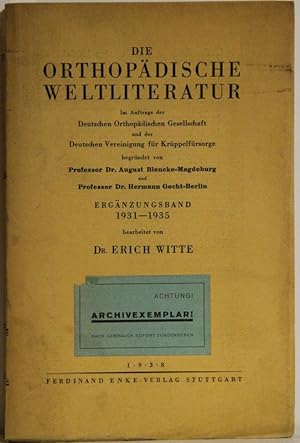 Bild des Verkufers fr Die orthopdische Weltliteratur: Ergnzungsband 1931-1935, bearbeitet von Erich Witte. zum Verkauf von Antiquariat  Braun