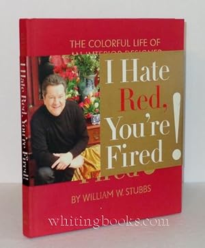 Image du vendeur pour I Hate Red, You're Fired!: The Colorful Life of an Interior Designer mis en vente par Whiting Books