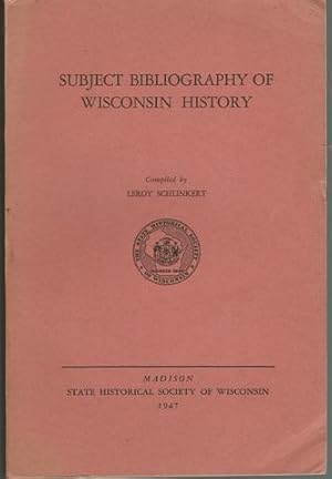 Seller image for Subject Bibliography of Wisconsin History for sale by Lavendier Books