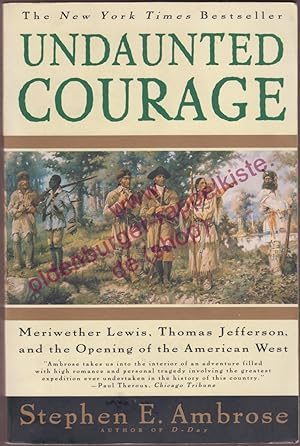 Undaunted Courage: Meriwether Lewis, Thomas Jefferson, and the Opening of the American West - Amb...