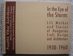 In The Eye of the Storm: Lili Markus and Stories of Hungarian Craft, Design and Architecture 1930...