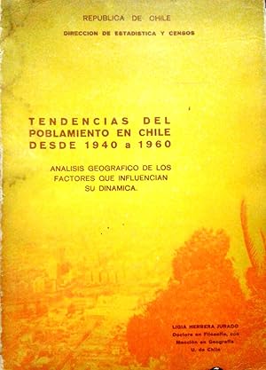 Seller image for Tendencias del poblamiento en Chile desde 1940 a 1960. Anlisis geogrfico de los factores que influencian su dinmica for sale by Librera Monte Sarmiento