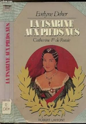 Seller image for LA TSARINE AUX PIEDS NUS - CATHERINE IER DE RUSSIE for sale by Le-Livre