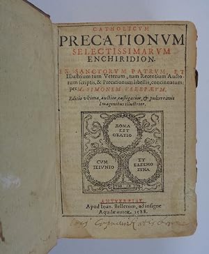Catholicum precationum selectissimarum enchiridion. Ex sanctorum Patrum, et illlustrium tum veter...