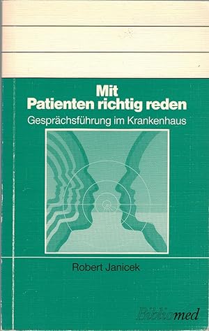 Bild des Verkufers fr Mit Patienten richtig reden - Gespr?chsf?hrung im Krankenhaus zum Verkauf von Antiquariat Hans Wger