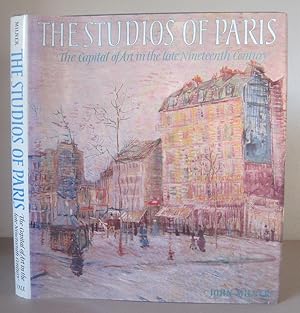 The Studios of Paris: The Capital of Art in the Late Nineteenth Century.