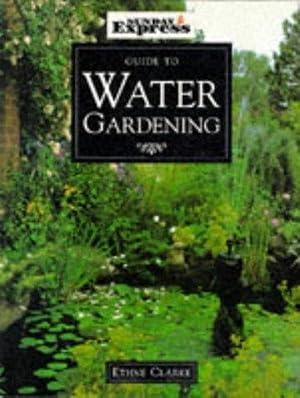 SUNDAY EXPRESS WATER GARDENING (\"SUNDAY EXPRESS\" GARDENING GUIDES)