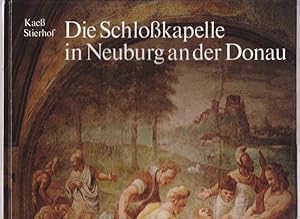 Seller image for Die Schlokapelle in Neuburg an der Donau. Kunst in Bayern und Shcwaben. for sale by Ant. Abrechnungs- und Forstservice ISHGW