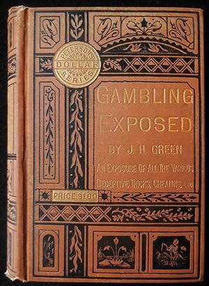 Seller image for Gambling Exposed: A Full Exposition Of All The Various Arts, Mysteries, And Miseries Of Gambling for sale by Panoply Books