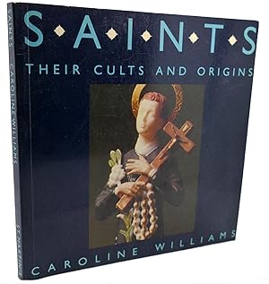 Seller image for SAINTS, THEIR CULTS AND ORIGINS for sale by Rare Book Cellar