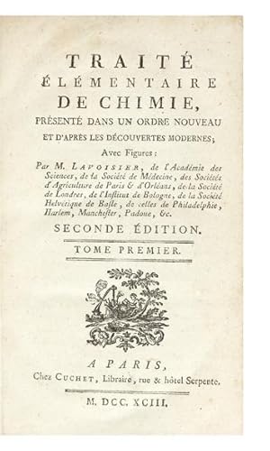 Traité Élémentaire de Chimie, présenté dans un Ordre nouveau et d'après les Découvertes modernes....