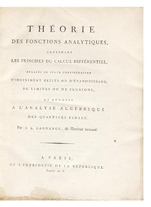 Théorie des Fonctions Analytiques, contenant les Principes du Calcul différentiel, dégagés de Tou...