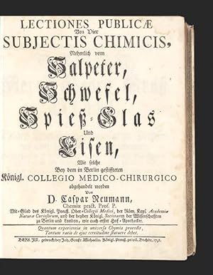 Lectiones Publicae von Vier Subjectis Chimicis, Nehmlich vom Salpeter, Schwefel, Spiess-Glas und ...