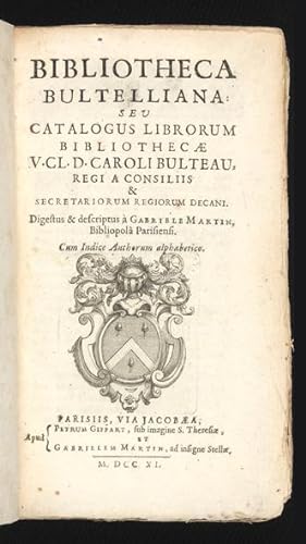 Bibliotheca Bultelliana: seu Catalogus Librorum Bibliothecae.Caroli Bulteau, Regi a consiliis & S...