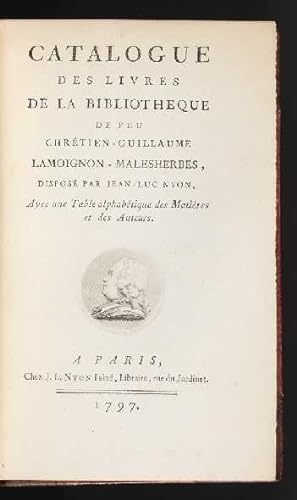 Catalogue des Livres de la Bibliothèque de feu Chrétien-Guillaume Lamoignon-Malesherbes, disposé ...
