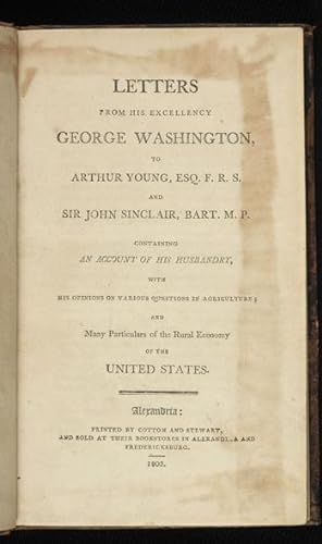 Letters from His Excellency George Washington, to Arthur Young, Esq., F.R.S., and Sir John Sincla...
