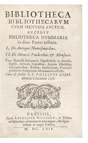 Bibliotheca Bibliothecarum Curis secundis auctior. Accedit Bibliotheca Nummaria in duas Partes tr...
