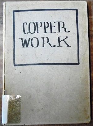 Copper Work: A Text Book for Teachers and Students in the Manual Arts